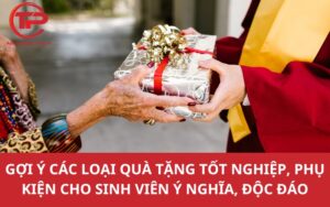 Gợi ý các loại quà tặng tốt nghiệp, phụ kiện cho sinh viên ý nghĩa, độc đáo