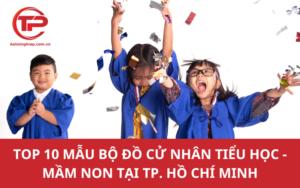 Top 10 mẫu bộ đồ cử nhân tiểu học - mầm non tại TP. Hồ Chí Minh