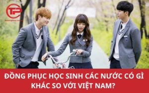 Đồng phục học sinh các nước có gì khác so với Việt Nam?