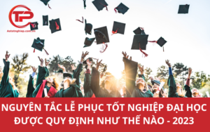 Nguyên tắc lễ phục tốt nghiệp đại học được quy định như thế nào - 2023