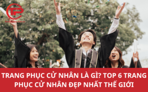 Trang phục cử nhân là gì? Top 5 trang phục cử nhân đẹp nhất thế giới